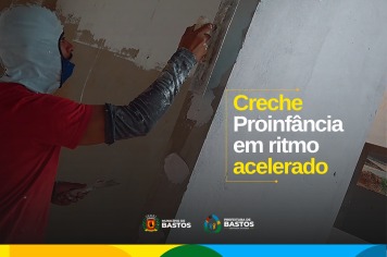 Creche Proinfância: obras aceleradas
