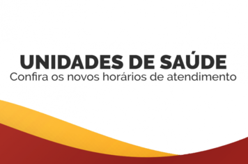 Novo horário de atendimento das Unidades de Saúde