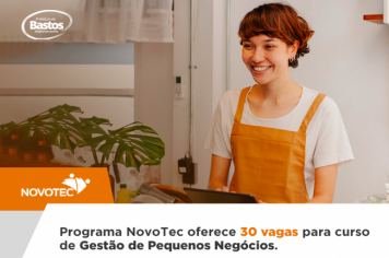 Programa NovoTec oferece 30 vagas para curso de Gestão de Pequenos Negócios em Bastos