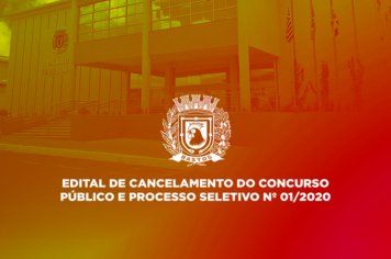 EDITAL DE CANCELAMENTO DO CONCURSO PÚBLICO E PROCESSO SELETIVO Nº 01/2020